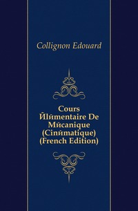 Cours Elementaire De Mecanique (Cinematique) (French Edition)
