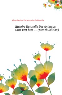 Histoire Naturelle Des Animaux Sans Vertebres ... (French Edition)