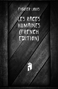 Les Races Humaines (French Edition)