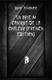 Theorie Mecanique De La Chaleur (French Edition)