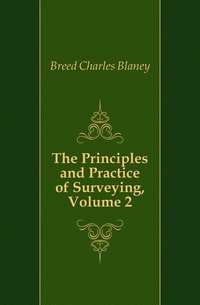 The Principles and Practice of Surveying, Volume 2