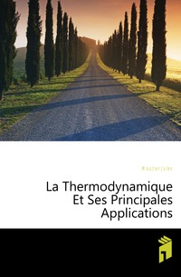 Moutier Jules - «La Thermodynamique Et Ses Principales Applications»