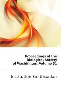 Proceedings of the Biological Society of Washington, Volume 31