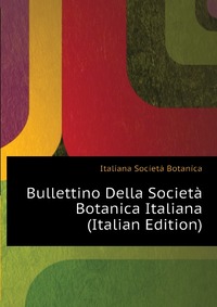 Bullettino Della Societa Botanica Italiana (Italian Edition)