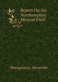 Report On the Northampton Mineral Field