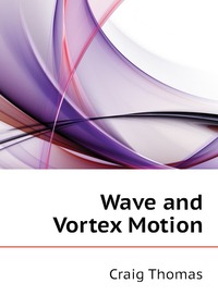 Wave and Vortex Motion