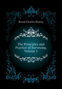 The Principles and Practice of Surveying, Volume 1