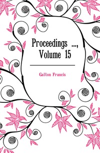 Galton Francis - «Proceedings ..., Volume 15»