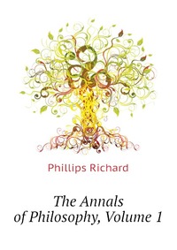 The Annals of Philosophy, Volume 1