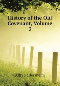 History of the Old Covenant, Volume 3