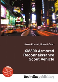 Jesse Russel - «XM800 Armored Reconnaissance Scout Vehicle»