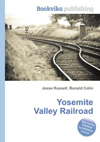 Jesse Russel - «Yosemite Valley Railroad»