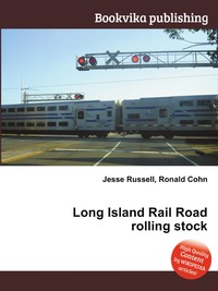 Jesse Russel - «Long Island Rail Road rolling stock»