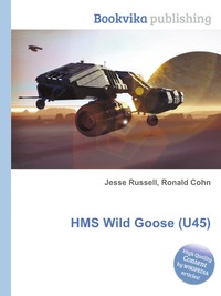 Jesse Russel - «HMS Wild Goose (U45)»