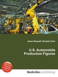Jesse Russel - «U.S. Automobile Production Figures»
