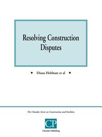 Diana Holtham - «Resolving Construction Disputes»