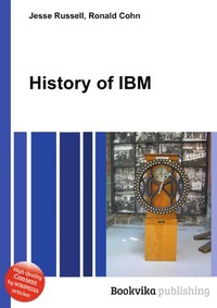 Jesse Russel - «History of IBM»