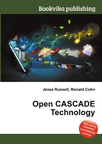 Jesse Russel - «Open CASCADE Technology»