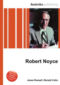 Jesse Russel - «Robert Noyce»