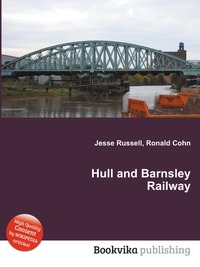 Jesse Russel - «Hull and Barnsley Railway»