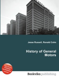 Jesse Russel - «History of General Motors»