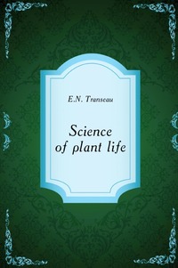 Edgar Nelson Transeau - «Science of plant life»