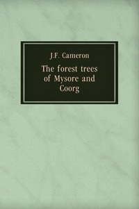 The forest trees of Mysore and Coorg