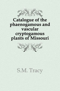 Catalogue of the phaenogamous and vascular cryptogamous plants of Missouri