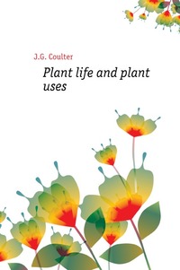 Plant life and plant uses