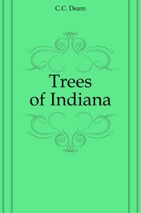Charles Clemon Deam - «Trees of Indiana»
