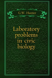 Laboratory problems in civic biology
