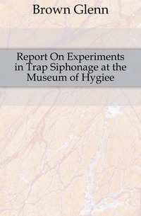 Report On Experiments in Trap Siphonage at the Museum of Hygiee