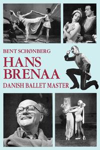 Bent Schonberg - «Hans Brenna, Danish Ballet Master»