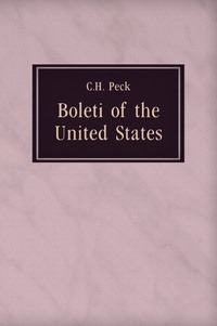 Charles Horton Peck - «Boleti of the United States»