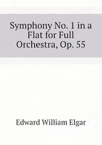 Symphony No. 1 in a Flat for Full Orchestra, Op. 55