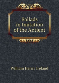 Ballads in Imitation of the Antient
