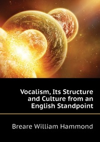 Vocalism, Its Structure and Culture from an English Standpoint