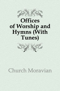 Offices of Worship and Hymns (With Tunes)