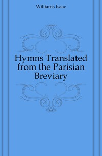 Hymns Translated from the Parisian Breviary