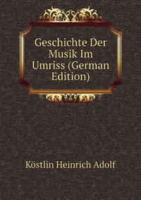 Geschichte Der Musik Im Umriss (German Edition)