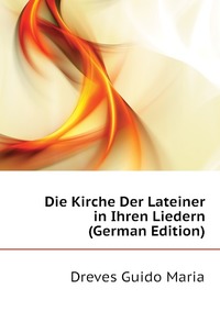 Die Kirche Der Lateiner in Ihren Liedern (German Edition)