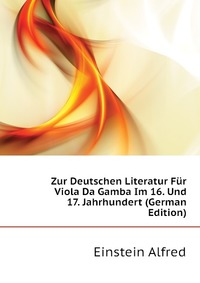 Zur Deutschen Literatur Fur Viola Da Gamba Im 16. Und 17. Jahrhundert (German Edition)