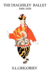 The Diaghilev Ballet 1909 - 1929