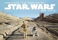 John Knoll - «Creating the Worlds of Star Wars: 365 Days»