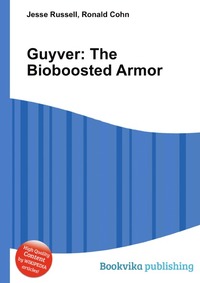 Jesse Russel - «Guyver: The Bioboosted Armor»
