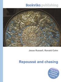 Jesse Russel - «Repousse and chasing»