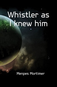 Whistler as I knew him