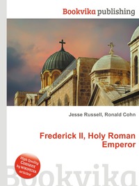 Jesse Russel - «Frederick II, Holy Roman Emperor»