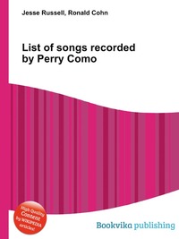 Jesse Russel - «List of songs recorded by Perry Como»
