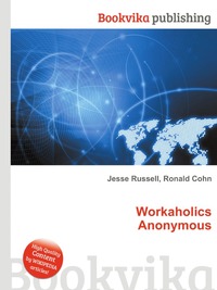 Jesse Russel - «Workaholics Anonymous»